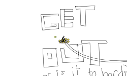 Get out, or is it to hard?