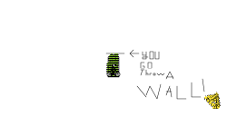 You go throw a wall
