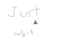 Please Just wait it out