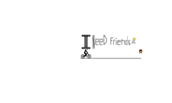 I need friends ):