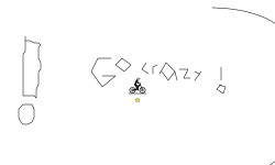 GO CRAZY! GO STUPID!
