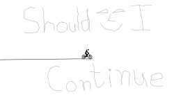 Should I Continue?