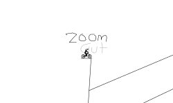 BE PATIENT ZOOM OUT A LITTLE
