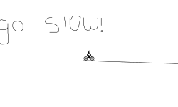 go very slow