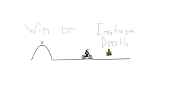 Win or INSTANT DEATH