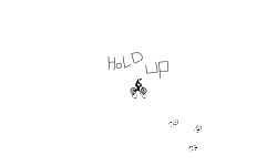 SLOW HOLD UP