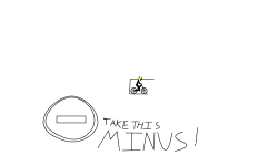TAKE THIS MINUS!!!!MUHAHAHAHA