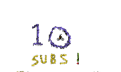 10 SUBS THANK YOU ALL!!!