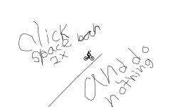 Click space 2x then do nothing