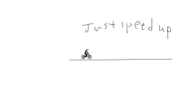 Just speed up you x