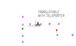 TRANSLATION 2(with teleporter)
