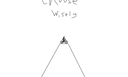 Choose wisely