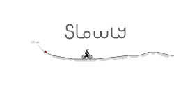 Slowly!