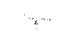 I need friends