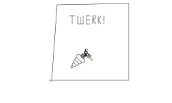 twerk!!!