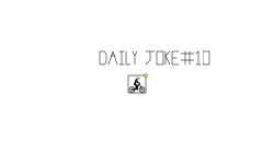 Daily Joke #10!!