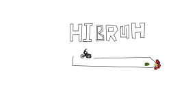 Hi bruh