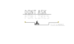 Dont ask 4 likes
