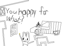 You happy for what?