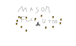 Worry about ur self Mason
