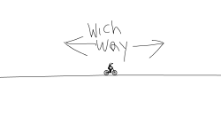 WICH WAY!!!???
