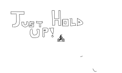 JUST HOLD UP!