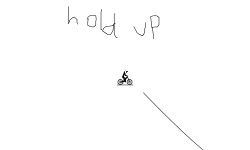 hold up;)
