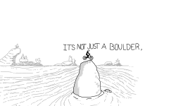 That's just a stupid boulder.