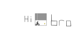 hi bro