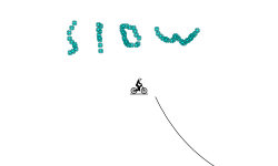 slow down di ck in the way