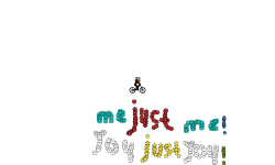 me just me! you just you!