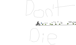 DON'T DIE OR ELSE!!!!!!!!!!!!!