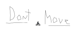 DONT MOVE