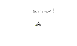 DON'T MOVE!